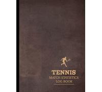 Tennis Match Statistics Log Book: Track & Review Every Stroke. Ideal for Players, Coaches, and Sports Enthusiasts