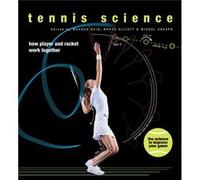 Tennis Science How Player and Racket Work Together by Bruce Elliott & Machar Reid & Miguel Crespo Bruce Elliott , Machar Reid , Miguel Crespo (Auteur)
