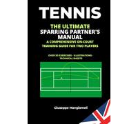Tennis Sparring Partner's Manual: A comprehensive on-court training guide for two players