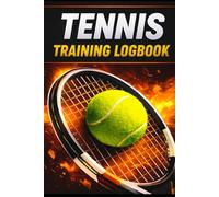 Tennis Training Logbook (Hardcover): A daily journal to record tips, training and progress