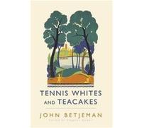 Tennis Whites and Teacakes by Stephen Games John Betjeman (Auteur)