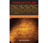 Tenochtitlan: Capital of the Aztec Empire