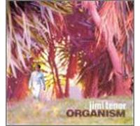 Tenor, Jimi - Organism