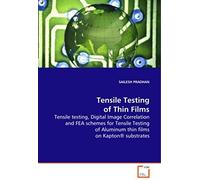 Tensile Testing Of Thin Films: Tensile Testing, Digital Image Correlation And Fea Schemes For Tensile Testing Of Alumnum Thin Films On Kapton Substrates