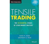 Tensile Trading: The 10 Essential Stages of Stock Market Mastery