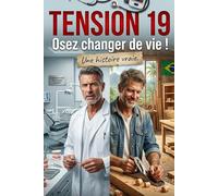 Tension 19: Osez Changer de Vie ! Une Histoire Vraie .