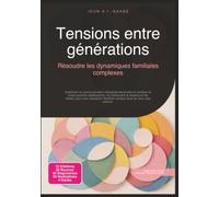 Tensions entre générations: Résoudre les dynamiques familiales complexes