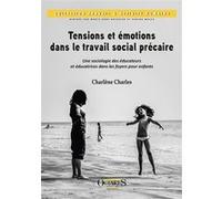 Tensions et émotions dans le travail social précaire Charlène Charles (Auteur)