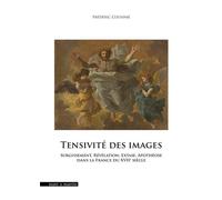 Tensivité de l'image Surgissement, révélation, extase, apothéose dans la France du XVIIème siècle - Frédéric Cousinié - Mare & Martin - broché - Essai