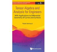 Tensor Algebra And Analysis For Engineers: With Applications To Differential Geometry Of Curves And Surfaces