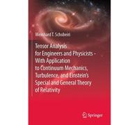 Tensor Analysis For Engineers And Physicists - With Application To Continuum Mechanics, Turbulence, And Einstein's Special And General Theory Of Relativity