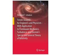 Tensor Analysis For Engineers And Physicists - With Application To Continuum Mechanics, Turbulence, And Einstein's Special And General Theory Of Relativity