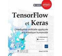 TensorFlow et Keras - L'intelligence artificielle appliquée à la robotique humanoïde - Henri Laude - Eni Editions - broché - Manuel