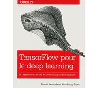 TensorFlow pour le Deep learning: De la régression linéaire à l'apprentissage par renforcement - collection O'Reilly