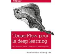 TensorFlow pour le Deep learning: De la régression linéaire à l'apprentissage par renforcement - collection O'Reilly