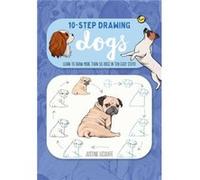 TenStep Drawing Dogs Learn to Draw More Than 50 Dogs in Ten Easy Steps by Justine Lecouffe Justine Lecouffe (Auteur)
