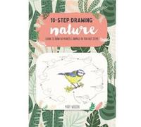 TenStep Drawing Nature Learn to Draw 60 Plants amp Animals in Ten Easy Steps by Mary Woodin Mary Woodin (Auteur)