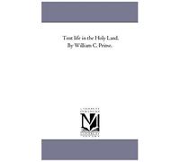 Tent Life In The Holy Land. By William C. Prime.