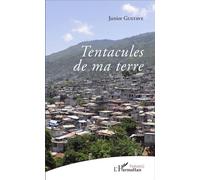 Tentacules de ma terre - Junior Gustave - L'harmattan - broché - Poésie