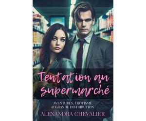 Tentation au supermarché: Aventure, érotisme & grande distribution