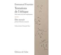 Tentations De L'éthique - Petit Traité De La Bien-Maltraitance Suivi De Dire Mourir, Portrait D'homme Mourant