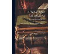 Tentativas Literarias; Cuentos En Prosa Por Miguel De Los Santos Alvarez. 2.Ed