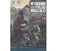 Tentative D'assassinat De Kutschera Le 1Er Février 1944 Au Nom De La Polande Combattante Volume 1