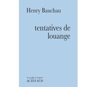 Tentatives de louange - Henry Bauchau - Actes sud - broché - Livre
