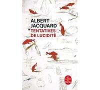 Tentatives de lucidité - Albert Jacquard - Lgf - Poche - Essai