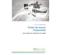 Tenter de sauver l'impossible: Une manière de s'affronter à la réalité