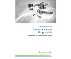Tenter de sauver l'impossible: Une manière de s'affronter à la réalité