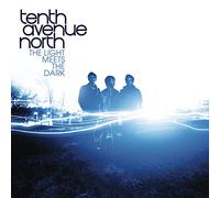 Tenth Avenue North - Light Meets The Dark [Import]