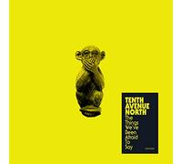 Tenth Avenue North - The Things We've Been Afraid to Say