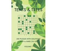 Tents and Trees Volume 1: 200 Easy to Hard Challenging Logic Puzzles with Solutions
