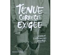 Tenue Correcte Exigée - Quand Le Vêtement Fait Scandale