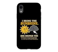 Tenue de Couple I Bring The Sunshine She Brings The Thunder Coque pour iPhone XR