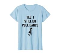 Tenue de Pole Dance I Still Do pour Polerinas T-Shirt, Femme, Bleu Céleste, M