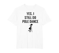 Tenue de Pole Dance I Still Do pour Polerinas T-Shirt, Homme Grandes Tailles, Blanc, 3X Tall