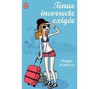 Tenue incorrecte exigée Maggie Alderson (Auteur), Agnès Girard (Traduction)