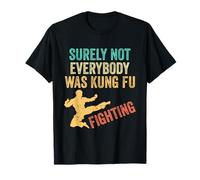 Tenue vintage Surely Not Everybody Was Kung Fu Fighting T-Shirt