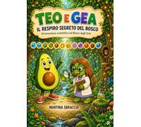 Teo e Gea e Il respiro segreto del Bosco: Un’avventura scientifica nel Bosco degli Echi