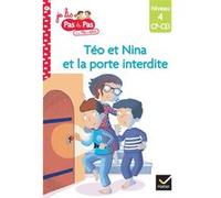 Téo et Nina CP CE1 Niveau 4 - Téo et Nina et la porte interdite Isabelle Chavigny (Auteur), Marie-Hélène Van Tilbeurgh (Auteur)