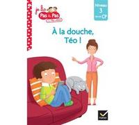 Téo et Nina Fin de CP Niveau 3 - A la douche, Téo ! Isabelle Chavigny (Auteur), Marie-Hélène Van Tilbeurgh (Auteur)