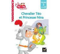 Téo et Nina Fin de CP Niveau 3 - Chevalier Téo et Princesse Nina Marie-Hélène Van Tilbeurgh (Auteur), Isabelle Chavigny (Auteur)