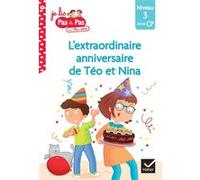 Téo et Nina Fin de CP Niveau 3 - L'extraordinaire anniversaire de Téo et Nina Marie-Hélène Van Tilbeurgh (Auteur), Isabelle Chavigny (Auteur)