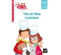 Téo et Nina Fin de CP Niveau 3 - Téo et Nina cuisiniers Isabelle Chavigny (Auteur), Marie-Hélène Van Tilbeurgh (Auteur)