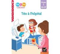 Téo et Nina GS-CP Niveau 1 - Téo à l'hôpital Isabelle Chavigny (Auteur), Marie-Hélène Van Tilbeurgh (Auteur)