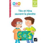 Téo et Nina sauvent la planète - CP-CE1 niveau 4 Marie-Hélène Van Tilbeurgh (Auteur), Isabelle Chavigny (Auteur)