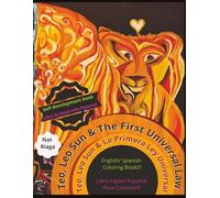 Teo, Leo Sun and The First Universal Law (Teo, Leo Sun y La Primera Ley Universal): A self development book for children and adults in English and Spanish languages. Includes coloring pages.