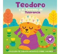 Teodoro y el Terreno de la Tolerancia: Colección de cuentos infantiles con valores. Libro infantil en español para niños de 3-8 años.